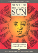 Oracle of the Radiant Sun: Astrology Cards to Illuminate Your Life - Smith, Carol, and Astrop, John