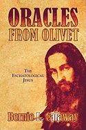 Oracles from Olivet: The Eschatological Jesus