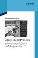 Oradour Und Die Deutschen: Geschichtsrevisionismus, Strafrechtliche Verfolgung, Entschdigungszahlungen Und Vershnungsgesten AB 1949
