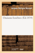 Oraisons Funbres - Bossuet, Jacques-Bnigne