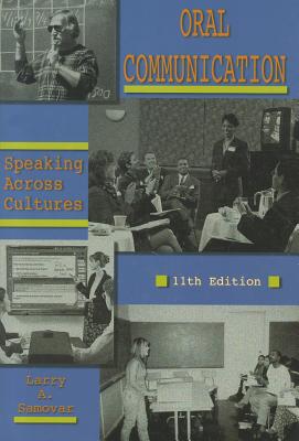 Oral Communication: Speaking Across Cultures - Samovar, Larry A