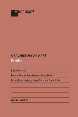 Oral History and Art: Painting - Hopper, Edward (Contributions by), and Marden, Brice (Contributions by), and Martin, Agnes (Contributions by)