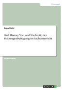 Oral History. Vor- und Nachteile der Zeitzeugenbefragung im Sachunterricht