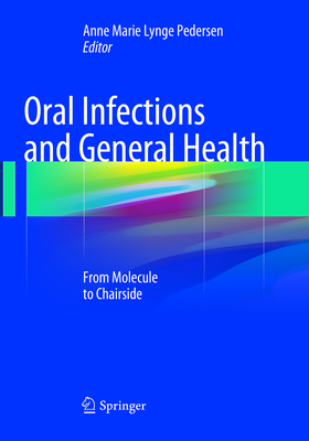 Oral Infections and General Health: From Molecule to Chairside - Lynge Pedersen, Anne Marie (Editor)