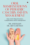 Oral Manifestations of Pediatric Cancers and Its Management: Intra-Oral Clinical Features, Complications and Its Management