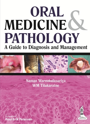 Oral Medicine & Pathology:  A Guide to Diagnosis and Management - Warnakulasuriya, Saman, and Tilakaratna, WM