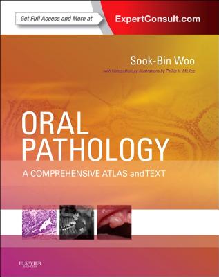 Oral Pathology: A Comprehensive Atlas and Text (Expert Consult - Online and Print) - Woo, Sook-Bin