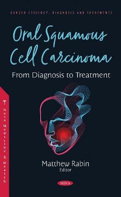 Oral Squamous Cell Carcinoma: From Diagnosis to Treatment - Rabin, Matthew (Editor)