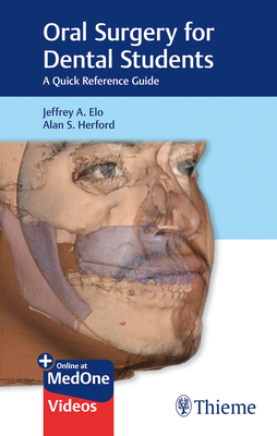 Oral Surgery for Dental Students: A Quick Reference Guide - Elo, Jeffrey A, and Herford, Alan S