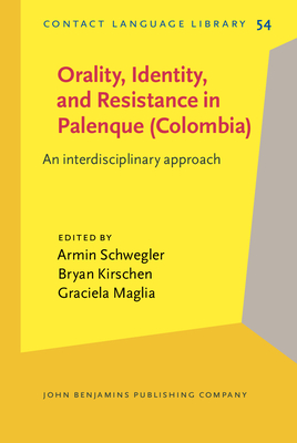 Orality, Identity, and Resistance in Palenque (Colombia): An Interdisciplinary Approach - Schwegler, Armin (Editor), and Kirschen, Bryan (Editor), and Maglia, Graciela (Editor)