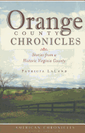 Orange County Chronicles: Stories from a Historic Virginia County