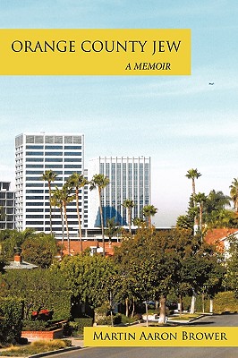 Orange County Jew: A Memoir - Brower, Martin Aaron