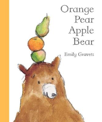 Orange Pear Apple Bear - Gravett, Emily