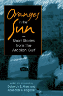 Oranges in the Sun: Contemporary Short Stories from the Arabian Gulf