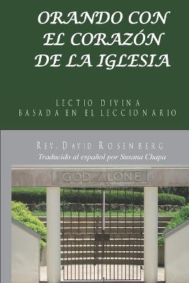 Orar Con El Coraz?n De La Iglesia: Lectio Divina Basada En El Leccionario - Chapa, Susana (Translated by), and Rosenberg, David