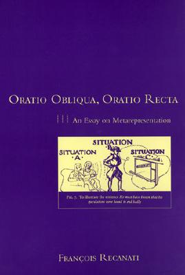 Oratio Obliqua, Oratio Recta: An Essay on Metarepresentation - Recanati, Francois