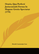 Oratio, Qua Perfecti Jurisconsulti Forma in Hugone Grotio Spectatur (1776)