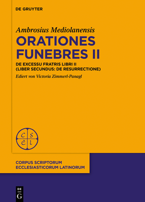 Orationes funebres II - Mediolanensis, Ambrosius, and Zimmerl-Panagl, Victoria (Editor)