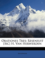 Orationes Tres: Resensuit [Sic] H. Van Herwerden