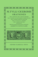 Orationes: Volume IV: Pro Quinctio, Pro Q. Roscio Comoedo, Pro Caecina, de Lege Agraria Contra Rullum, Pro C. Rabirio, Pro L. Flacco, in L. Pisonem, Pro C. Rabirio Postumo