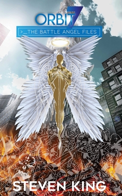 Orbit 7: The Battle Angel Files - King, Steven