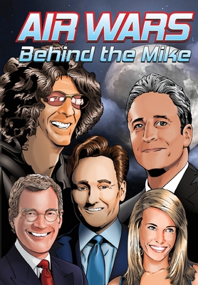 Orbit: Air Wars: Behind the Mike: Howard Stern, David Letterman, Chelsea Handler, Conan O'Brien and Jon Stewart - Cooke, Cw, and Tawilah, Noumier