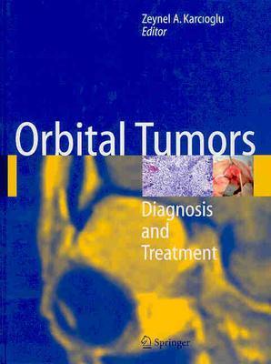 Orbital Tumors: Diagnosis and Treatment - Karcioglu, Zeynel A