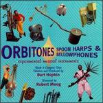 Orbitones, Spoon Harps & Bellowphones