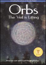 Orbs: The Veil Is Lifting