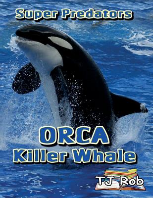 Orca Killer Whale: (Age 5 - 8) - Rob, Tj