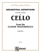 Orchestral Repertoire Complete Parts for Cello from the Classic Masterpieces, Vol 1