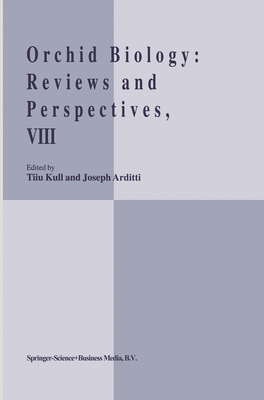 Orchid Biology VIII: Reviews and Perspectives - Kull, T (Editor), and Arditti, J (Editor)