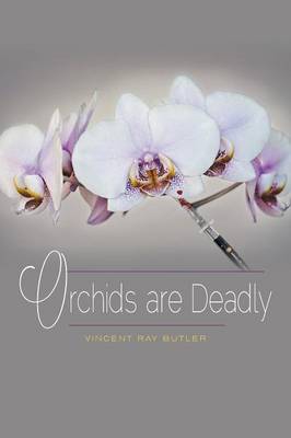 Orchids are Deadly - Butler, Vincent Ray