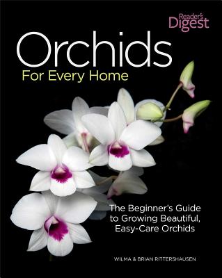 Orchids for Every Home: The Beginner's Guide to Growing Beautiful, Easy-Care Orchids - Rittershausen, Wilma