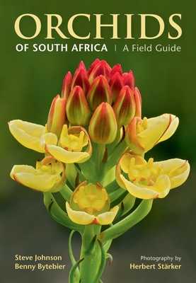 Orchids of South Africa: A Field Guide - Johnson, Steve, and Bytebier, Benny