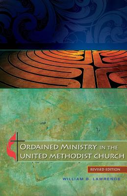 Ordained Ministry in the United Methodist Church - Lawrence, William B
