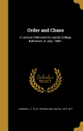 Order and Chaos: A Lecture Delivered at Loyola College, Baltimore, in July, 1869..