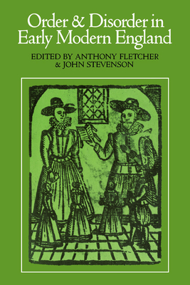 Order and Disorder in Early Modern England - Fletcher, Anthony (Editor), and Stevenson, John (Editor)