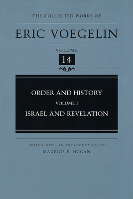 Order and History, Volume 1 (Cw14): Israel and Revelation Volume 14 - Voegelin, Eric, and Hogan, Maurice P (Editor)