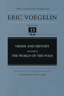 Order and History, Volume 2 (Cw15): The World of the Polis Volume 15