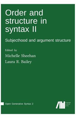 Order and structure in syntax II - Sheehan, Michelle (Editor), and Bailey, Laura (Editor)