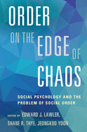 Order on the Edge of Chaos: Social Psychology and the Problem of Social Order