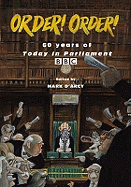 Order! Order!: Sixty Years of Today in Parliament
