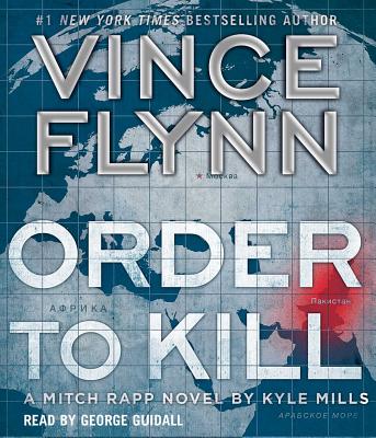 Order to Kill - Flynn, Vince, and Mills, Kyle, and Guidall, George (Read by)