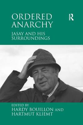 Ordered Anarchy: Jasay and his Surroundings - Kliemt, Hartmut, and Bouillon, Hardy (Editor)