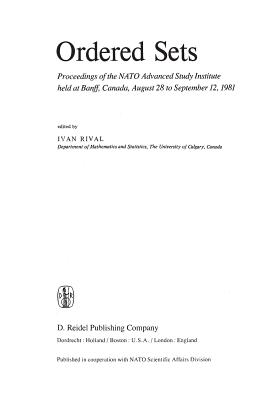 Ordered Sets: Proceedings of the NATO Advanced Study Institute Held at Banff, Canada, August 28 to September 12, 1981 - Rival, Ivan (Editor)