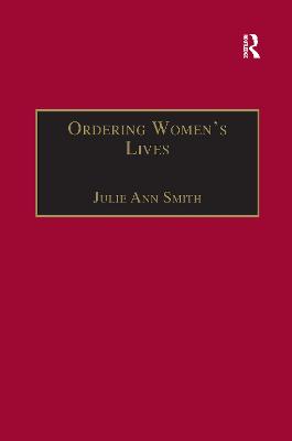 Ordering Women's Lives: Penitentials and Nunnery Rules in the Early Medieval West - Smith, Julie Ann