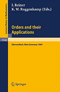 Orders and Their Applications: Proceedings of a Conference Held in Oberwolfach, West Germany, June 3-9, 1984