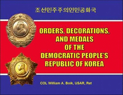 Orders, Decorations, and Medals of the Democratic People's Republic of Korea - Boik, William A