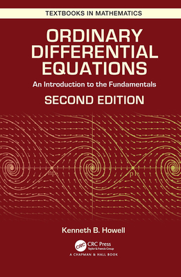 Ordinary Differential Equations: An Introduction to the Fundamentals - Howell, Kenneth B